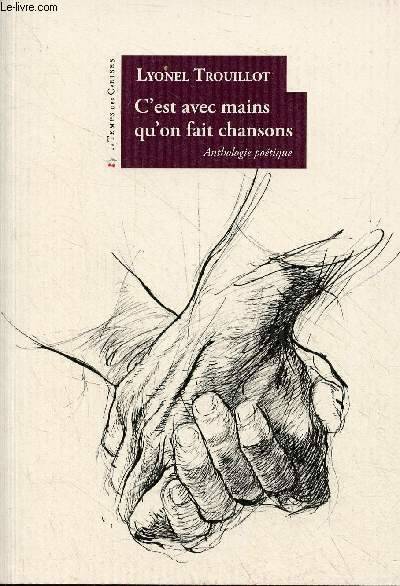 C'est avec mains qu'on fait chansons - Anthologie poétique. - Lyonel Trouillot