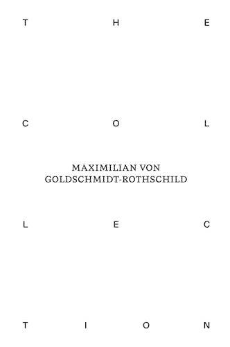 The Collection of Maximilian von Goldschmidt-Rothschild /anglais