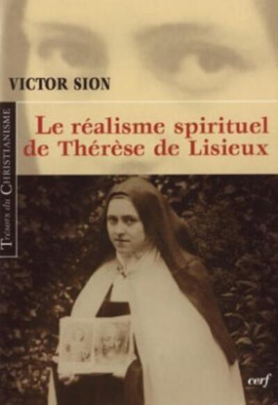 Le réalisme spirituel de Thérèse de Lisieux - Victor Sion