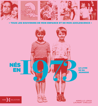 Nés en 1973 - Le livre de ma jeunesse - Armelle Leroy