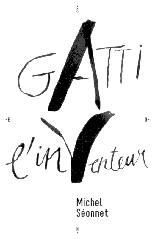 Gatti, l'in-venteur