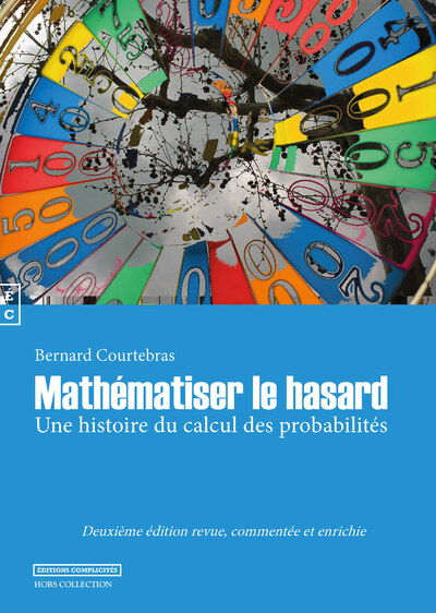 Mathématiser le hasard - Bernard Courtebras