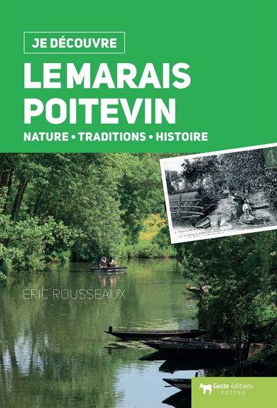 Le marais poitevin - nature, traditions, histoire