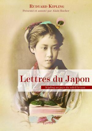 Lettres du Japon / Kipling au pays du Soleil-Levant