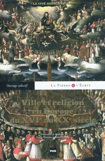 Ville et religion en Europe du XVIe au XXe siècle / la cité réenchantée