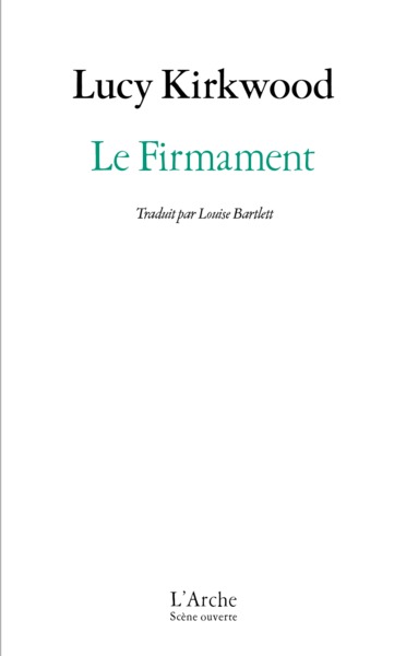 Le Firmament - Lucy Kirkwood