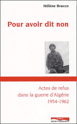 Pour avoir dit non - Actes de refus dans la guerre d'Algérie 1954-1962