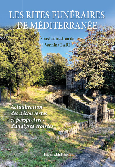 Les Rites Funéraires De Méditerranée, Actualisation Des Découvertes Et Perspectives D'Analyses Croisées - Vannina Lari