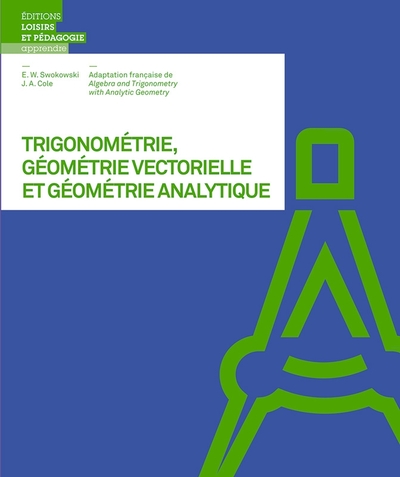 Trigonométrie, géométrie vectorielle et géométrie analytique - Earl W. SWOKOWSKI, Jeffrey A. COLE