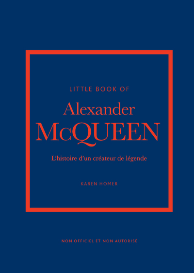 Little Book of Alexander McQueen - L'histoire d'un créateur de légende