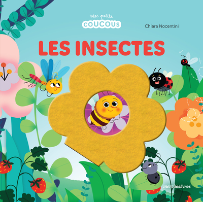 Les Insectes - Mes Petits Coucous, Livre À Flaps En Feutrine - Dès 1 An
