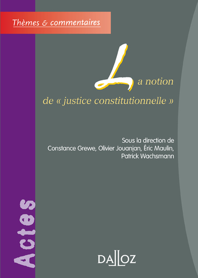 La notion de "justice constitutionnelle" - Éric Maulin