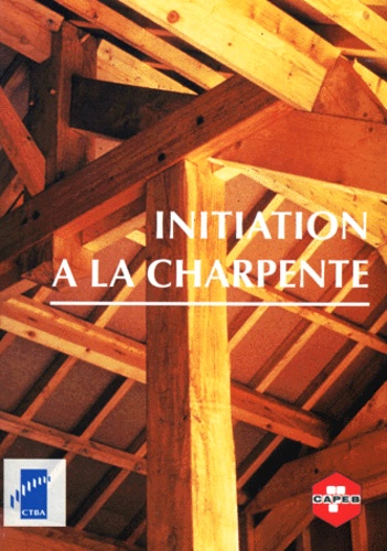 Initiation A La Charpente - Centre technique du bois et de l'ameublement