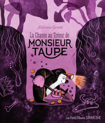 La chasse au trésor de Monsieur Taupe - Katerina Gorelik