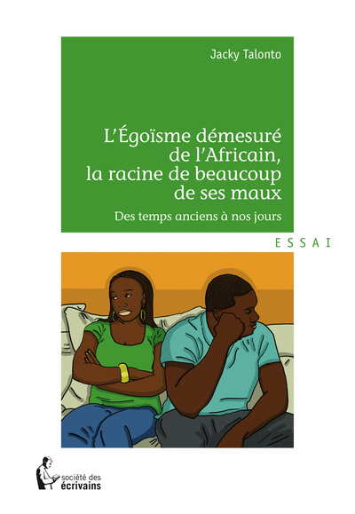 L'Egoïsme démesuré de l'Africain, la racine de beaucoup de ses maux