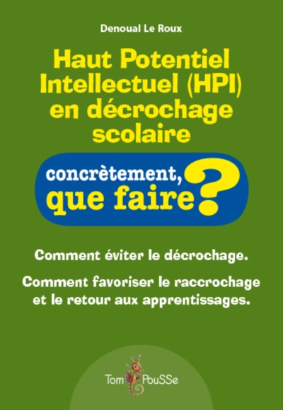 Haut potentiel intellectuel, HPI, en décrochage scolaire - Denoual Le Roux