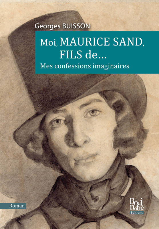 Moi, Maurice Sand, fils de... - Georges Buisson