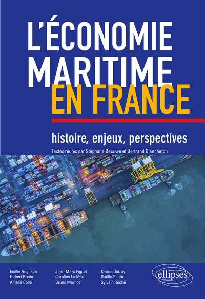 L’Économie Maritime En France : Histoire, Enjeux, Perspectives - Bertrand Blancheton