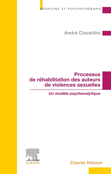 Processus de réhabilitation des auteurs de violences sexuelles - André Ciavaldini