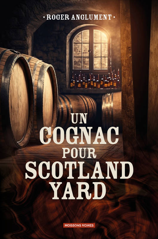 Un cognac pour Scotland Yard - Roger Anglument