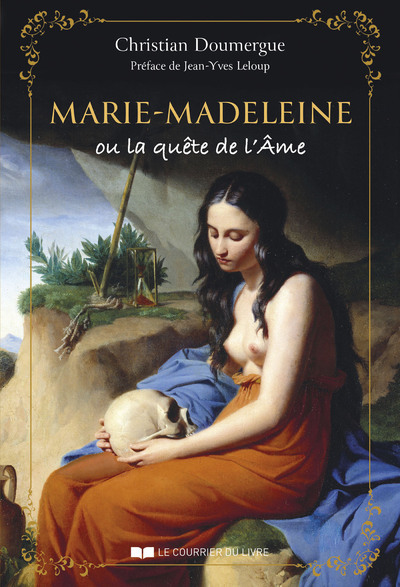 Marie-Madeleine ou la quête de l'Âme - Christian Doumergue