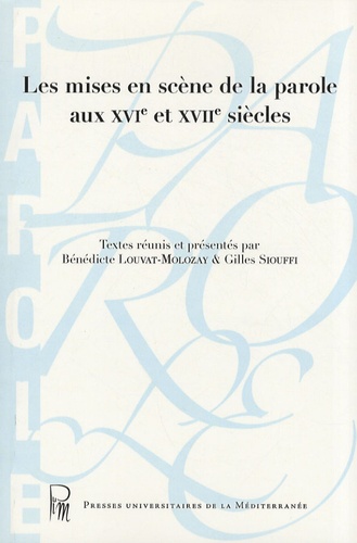 Les mises en scène de la parole aux XVIe et XVIIe siècles