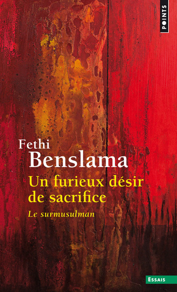 Un furieux désir de sacrifice - Fethi Benslama