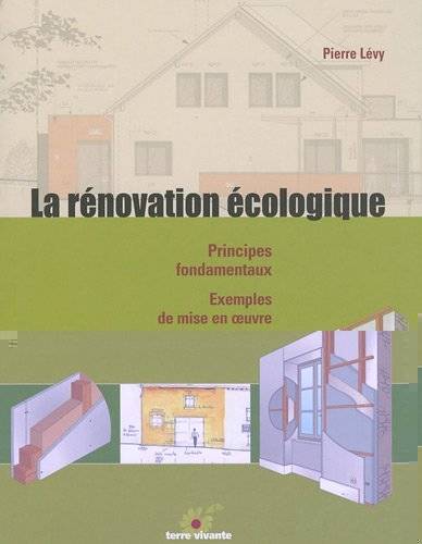 La Rénovation Écologique, Principes Fondamentaux, Exemples De Mise En Oeuvre