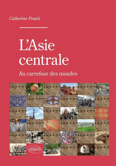 L’Asie centrale. Au carrefour des mondes