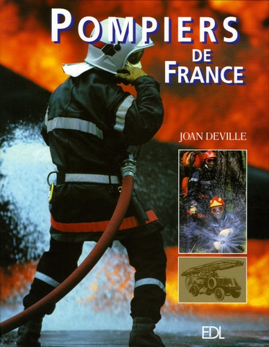 Sapeurs Pompiers de France. 1000 Ans d'histoire