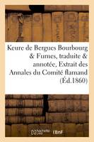 Keure de Bergues. Bourbourg et Furnes, traduite et annotée par  de Coussemaker, Extrait des