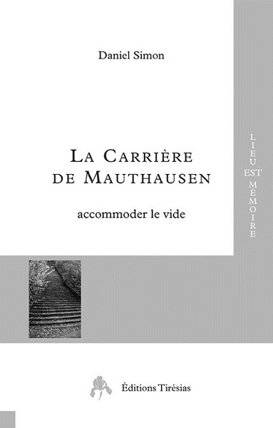 La carrière de Mauthausen - accommoder le vide - Daniel Simon