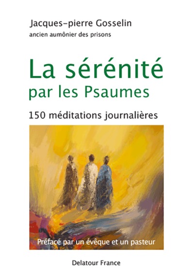 La Sérénité Par Les Psaumes, 150 Méditations Journalières