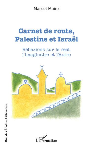 Carnet de route, Palestine et Israël - Marcel Mainz