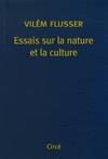 Essais Sur La Nature Et La Culture - Vilém Flusser