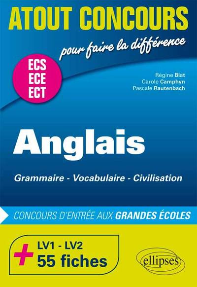 Anglais. Grammaire  Vocabulaire  Civilisation  Prépas ECS/ECE.  LV1 et LV2. 55 fiches. Concours d'entrée aux Grandes Écoles