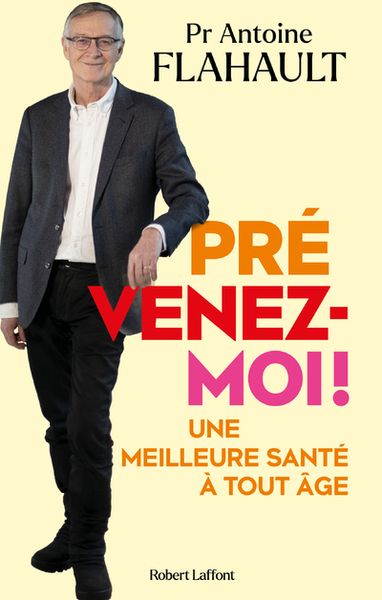 Prévenez-moi ! - Une meilleure santé à tout âge - Antoine Flahault