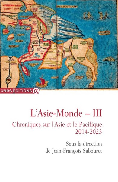 L'Asie-Monde ? III - Chroniques sur l'Asie et le Pacifique 2014-2023 - Jean-François Sabouret