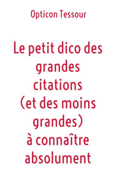 Le petit dico des grandes citations (et des moins grandes) à connaître absolument - Opticon Tessour