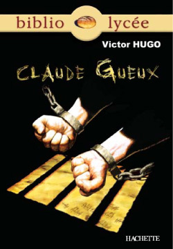 Bibliolycée - Claude Gueux, Victor Hugo