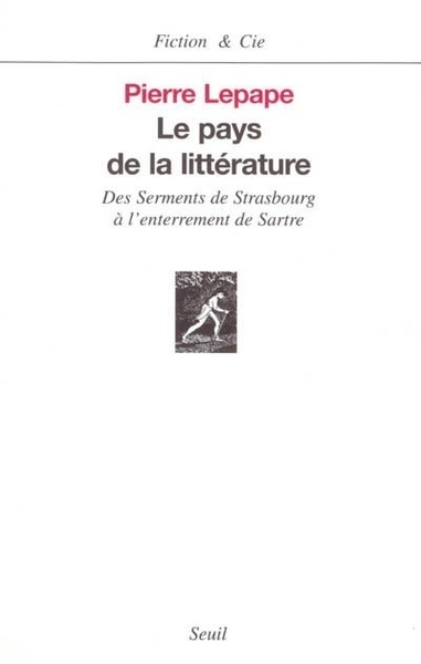 Le Pays de la littérature. Des Serments de Strasbourg à l'enterrement de Sartre