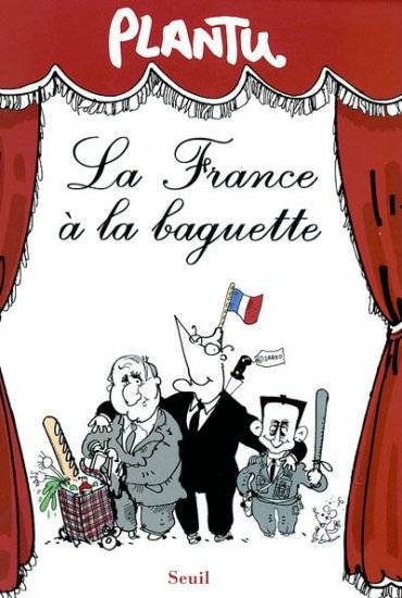 La France à la baguette - Plantu