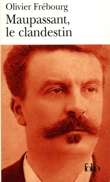 Maupassant, le clandestin