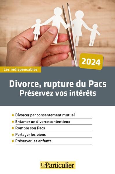 Divorce, rupture du Pacs, préservez vos intérêts