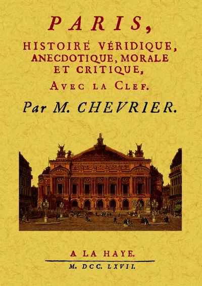 Paris, Histoire Veridique, Anecdotique, Morale Et Critique - M. Chevrier