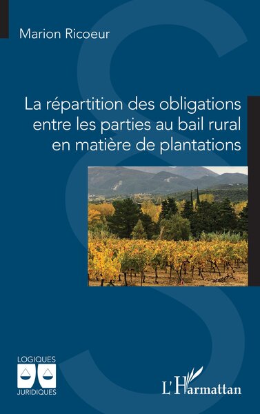 La Répartition Des Obligations Entre Les Parties Au Bail Rural En Matière De Plantations - Marion Ricoeur