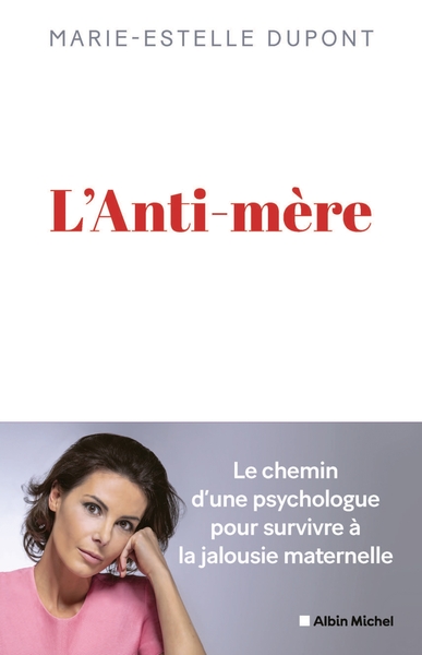 L'Anti-Mère, Le Chemin D'Une Psychologue Pour Survivre À La Jalousie Maternelle