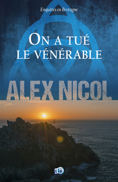 On A Tué Le Vénérable, Enquêtes En Bretagne - Alex Nicol