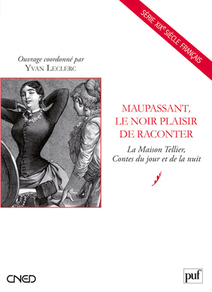 Maupassant, le noir plaisir de raconter - Yvan Leclerc