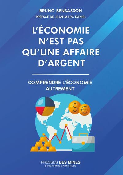 L'économie n'est pas qu'une affaire d'argent - Bruno Bensasson